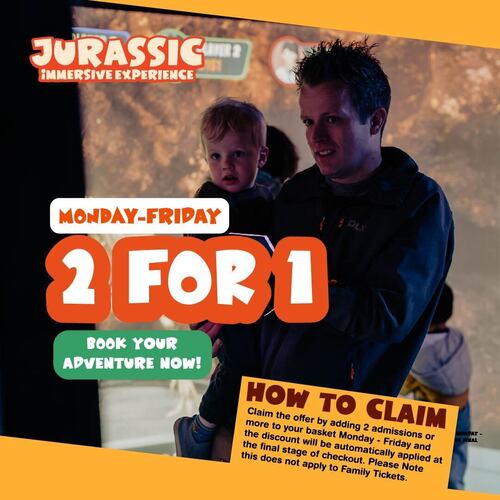 Jurassic Immersive 2 for 1 Monday - Wednesday